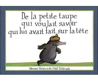 De la petite taupe qui voulait savoir qui lui avait fait sur la tête - Click to enlarge picture.