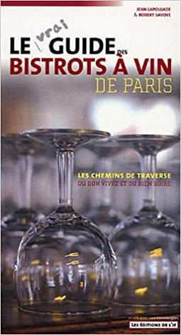 Le vrai guide des bistrots à vin de Paris - Click to enlarge picture.