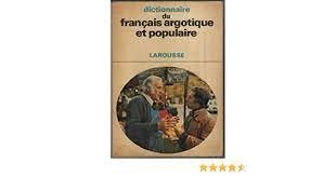 Dictionnaire du français argotique et populaire - Click to enlarge picture.