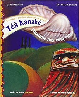 Téâ Kanaké L'homme aux cinq vies - Click to enlarge picture.